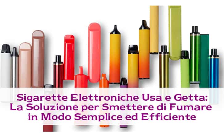 Sigarette Elettroniche Usa e Getta: La Soluzione per Smettere di Fumare in Modo Semplice ed Efficiente sigarette elettroniche usa e getta